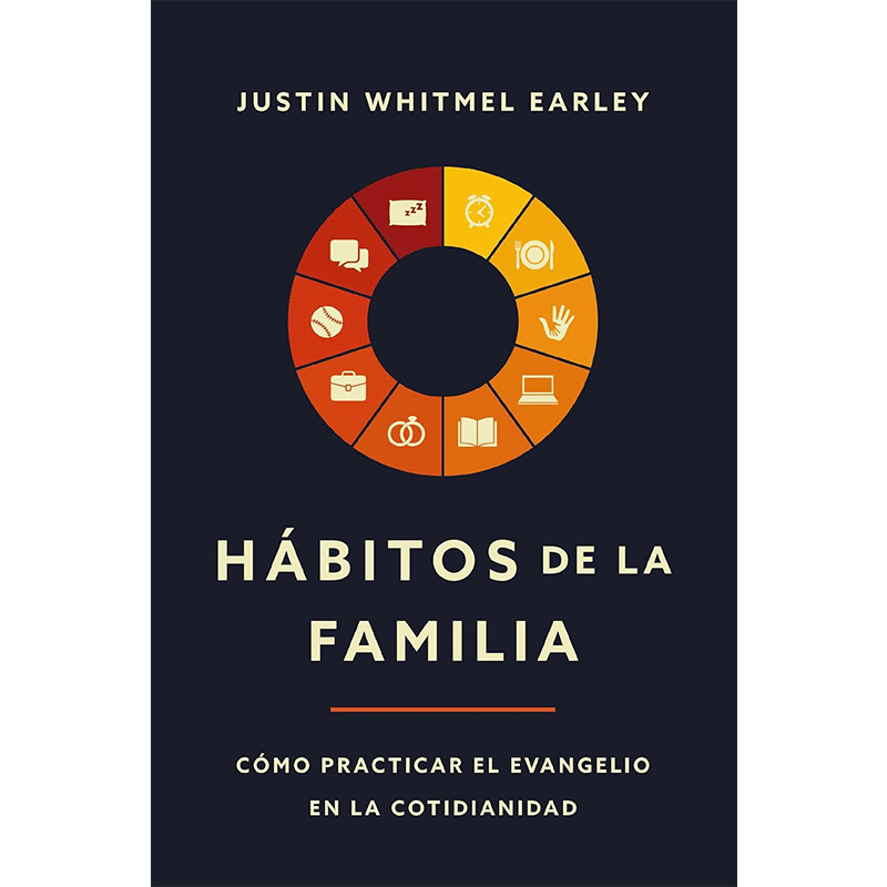 Hábitos de la familia: Cómo practicar el Evangelio en la cotidianidad
