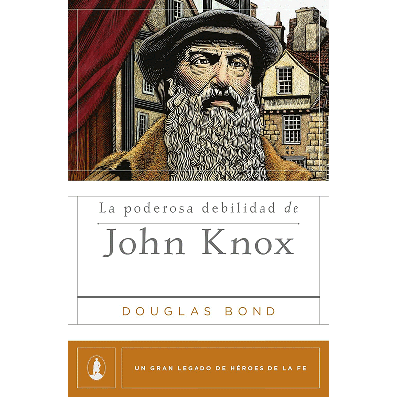 La poderosa debilidad de John Knox