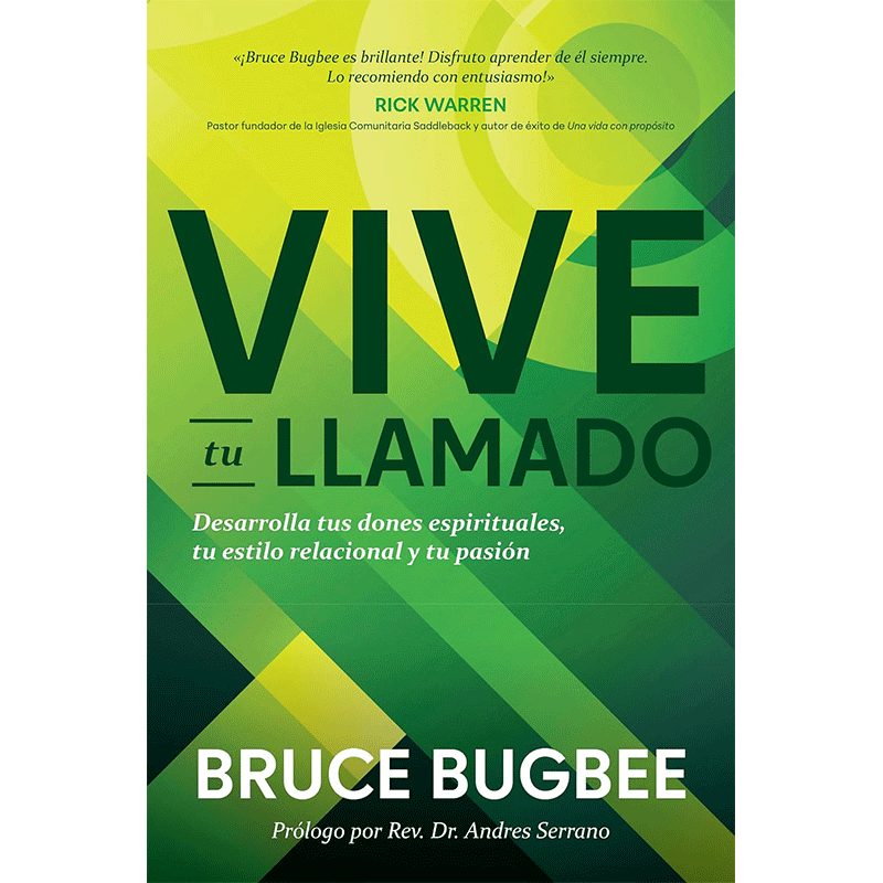 Vive tu llamado: Desarrolla tus dones espirituales, tu estilo relacional y tu pasión