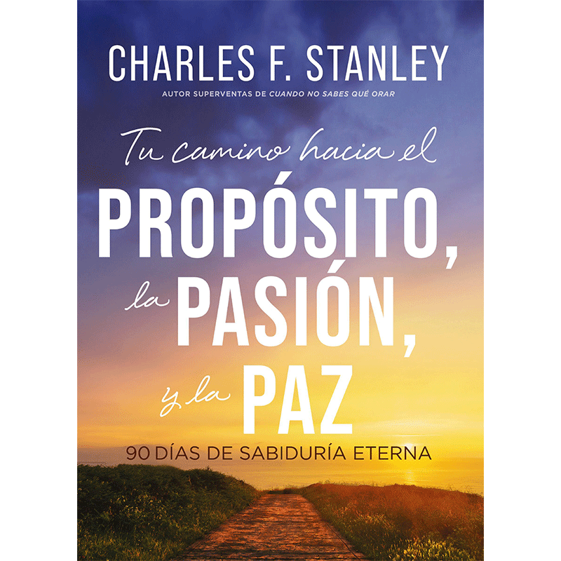 Tu camino hacia el propósito, la pasión y la paz: 90 días de sabiduría eterna