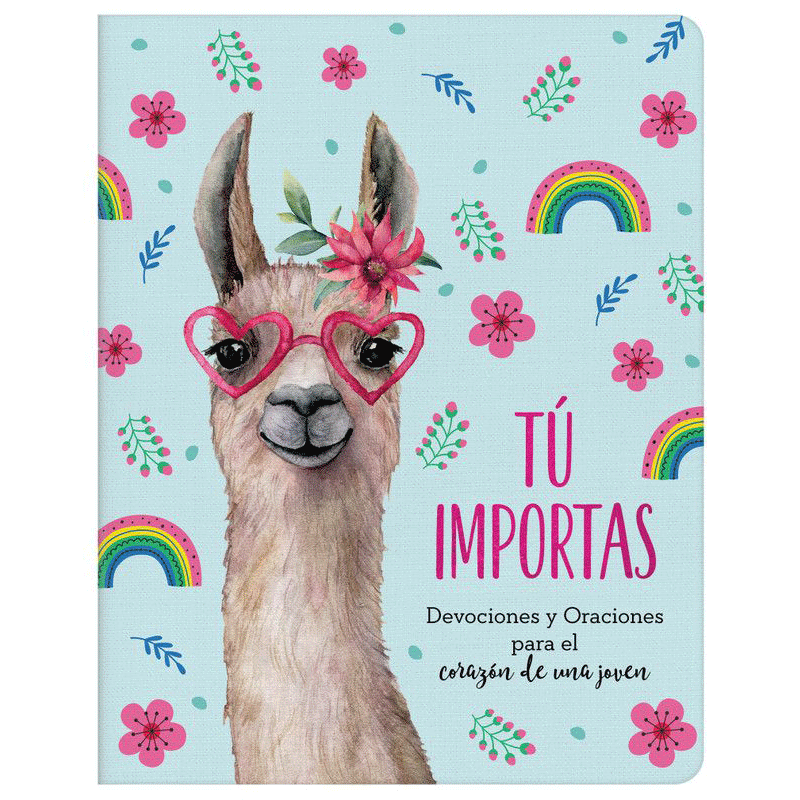 Tú importas: Devocionales y oraciones para el corazón de una joven